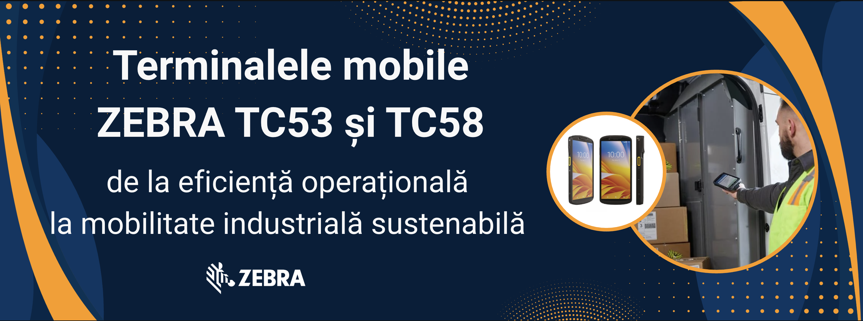 Terminalele mobile Zebra TC53 și TC58 - de la eficiență operațională la mobilitate industrială sustenabilă